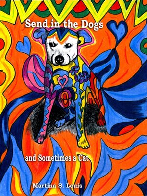 cover image of Send in the Dogs and Sometimes a Cat